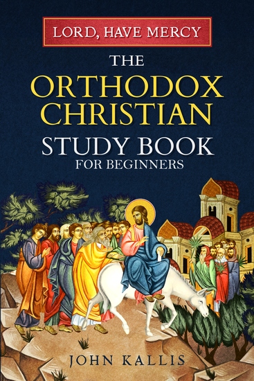 Lord have Mercy - The Orthodox Christian Study Book for Beginners - Understanding Christianity Through 2000 Years of Holy Tradition - cover