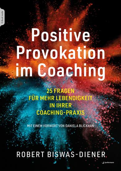 Positive Provokation im Coaching - 25 Fragen für mehr Lebendigkeit in Ihrer Coaching-Praxis Mit einem Vorwort von Daniela Blickhan - cover