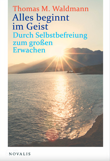 Alles beginnt im Geist - Durch Selbstbefreiung zum großen Erwachen - cover