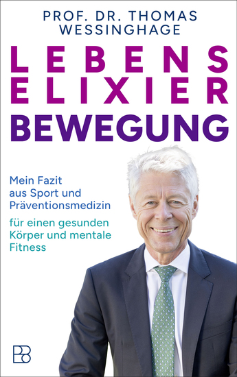 Lebenselixier Bewegung - Mein Fazit aus Sport und Präventionsmedizin für einen gesunden Körper und mentale Fitness - cover