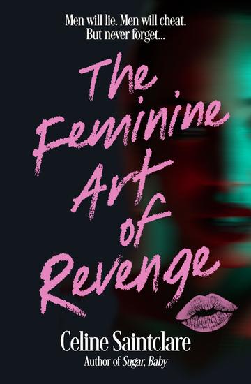 The Feminine Art of Revenge - The seductive revenge thriller from BookTok bestseller Celine Saintclare - cover