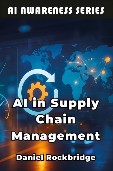 AI in Supply Chain Management - How Artificial Intelligence is Revolutionizing Logistics Inventory and Global Operations - cover