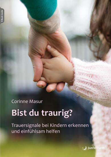 Bist du traurig? - Trauersignale bei Kindern erkennen und einfühlsam helfen - cover