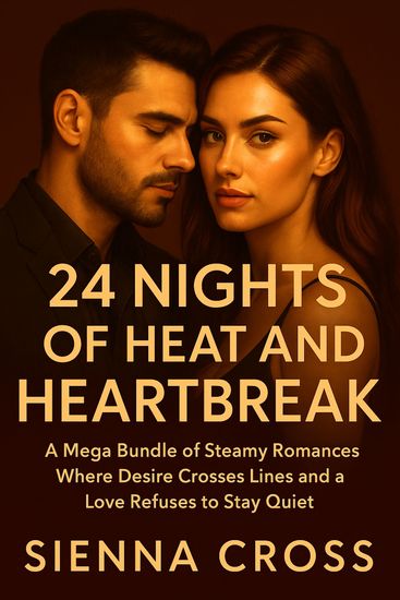 24 Nights of Heat and Heartbreak - A Mega Bundle of Steamy Romances Where Desire Crosses Lines and Love Refuses to Stay Quiet - cover
