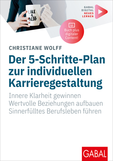 Der 5-Schritte-Plan zur individuellen Karrieregestaltung - Innere Klarheit gewinnen Wertvolle Beziehungen aufbauen Sinnerfülltes Berufsleben führen | Mit digitalen Zusatzinhalten zum Buch - cover