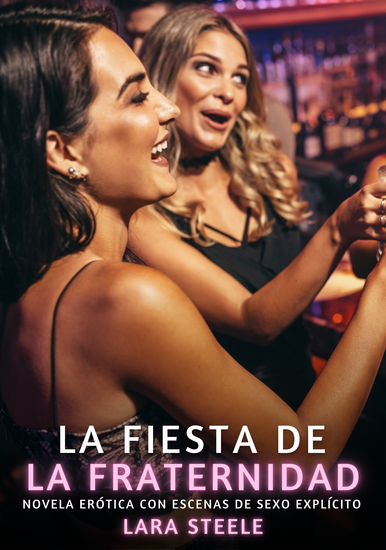 La Fiesta de la Fraternidad - Novela Erótica con Escenas de Sexo Explícito - para Adultos - cover