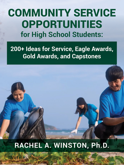 Community Service Opportunities for High School Students: - 200+ Ideas for Service Eagle Awards Gold Awards and Capstones - cover