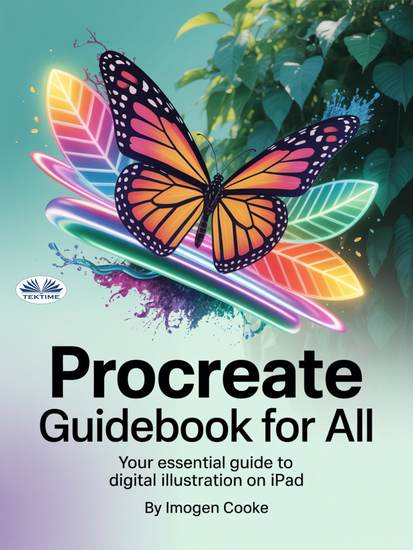 Procreate Guidebook For All - Your Essential Guide To Digital Illustration On IPad - cover