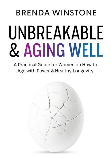 Unbreakable & Aging Well - A Practical Guide for Women on How to Age with Power & Healthy Longevity - cover
