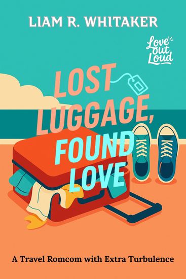 Lost Luggage Found Love - A Travel Romcom with Extra Turbulence - cover