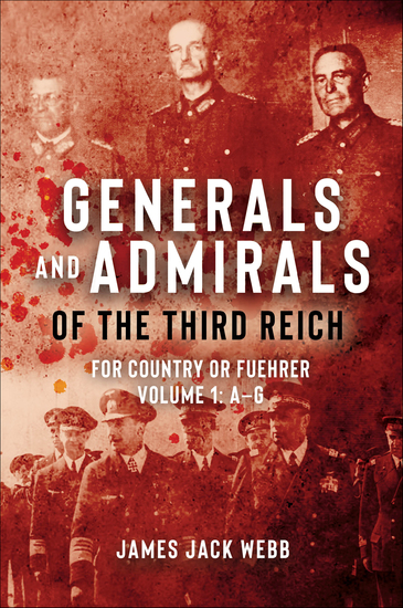 Generals and Admirals of the Third Reich - Volume 1: A–G - For Country or Fuehrer - cover
