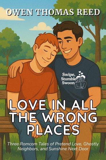 Love in All the Wrong Places - Three Romcom Tales of Pretend Love Ghostly Neighbors and Sunshine Next Door - cover