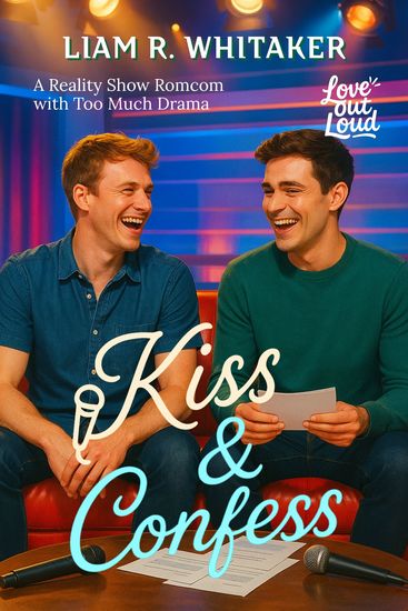 Kiss & Confess - A Reality Show Romcom with Too Much Drama - cover