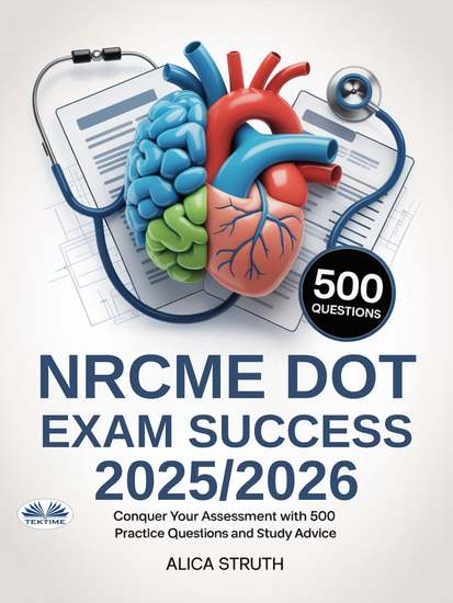 NRCME DOT Exam Success 2025 2026 - Conquer Your Assessment With 500 Practice Questions And Study Advice - cover