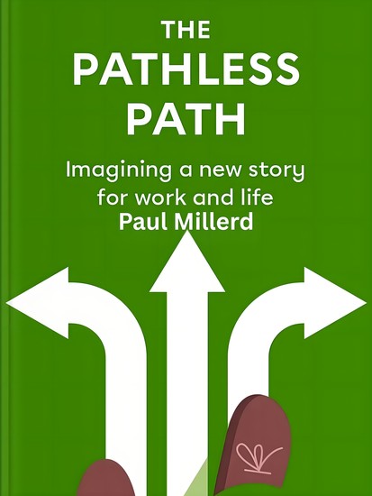 The Pathless Path - Imagining a New Story for Work and Life - cover