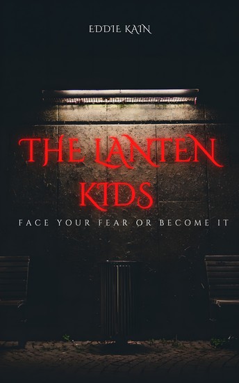 The Lantern Kids - Face Your Fear or Become It - cover