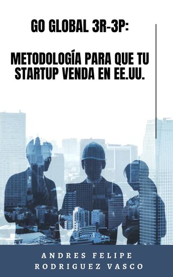 Go Global 3R–3P - Metodología Para Que Tu Startup Venda En Ee Uu - cover