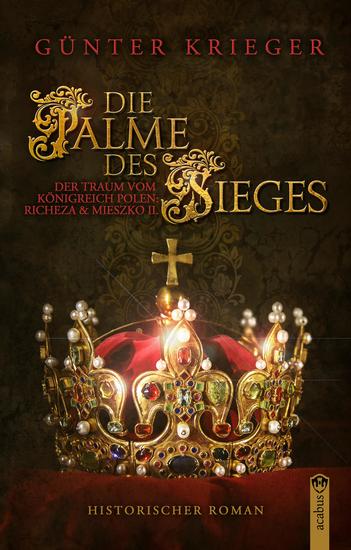 Die Palme des Sieges - Der Traum vom Königreich Polen: Richeza & Mieszko II - cover