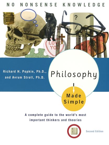 Philosophy Made Simple - A Complete Guide to the World's Most Important Thinkers and Theories - cover