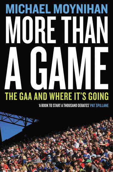 More Than a Game - The GAA and where it's Going - cover