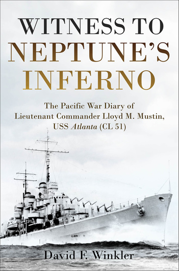Witness to Neptune’s Inferno - The Pacific War Diary of Lieutenant Commander Lloyd M Mustin USS Atlanta (CL 51) - cover