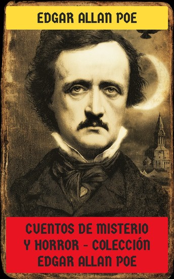 Cuentos de misterio y horror - Colección Edgar Allan Poe - El entierro prematuro William Wilson La Máscara de la Muerte roja Los Crímenes de la Calle Morgue La Caída de la Casa Usher El Pozo y el Péndulo Berenice Manuscrito Hallado en Una Botella El corazón delator - cover