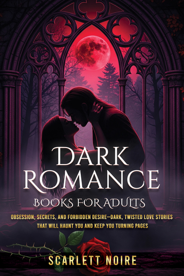 Dark Romance Books for Adults - Obsession Secrets and Forbidden Desire-Dark Twisted Love Stories That Will Haunt You and Keep You Turning Pages - cover