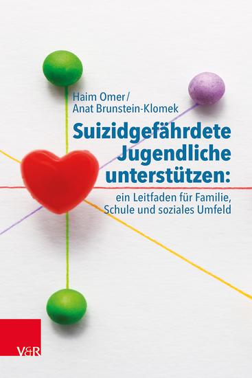 Suizidgefährdete Jugendliche unterstützen: ein Leitfaden für Familie Schule und soziales Umfeld - cover