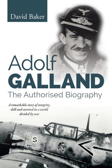 Adolf Galland - The Authorised Biography - cover