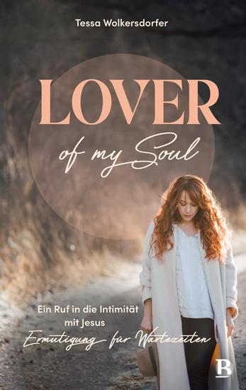 Lover of my soul - Ein Ruf in die Intimität mit Jesus - Ermutigung für Wartezeiten - cover