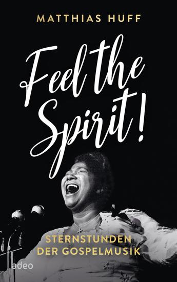 Feel the Spirit! - Sternstunden der Gospelmusik - cover