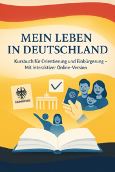 Mein Leben in Deutschland Kursbuch für Orientierung und Einbürgerung – Mit interaktiver Online-Version - cover