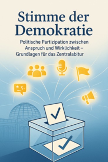 Stimme der Demokratie Politische Partizipation zwischen Anspruch und Wirklichkeit – Grundlagen für das Zentralabitur - cover
