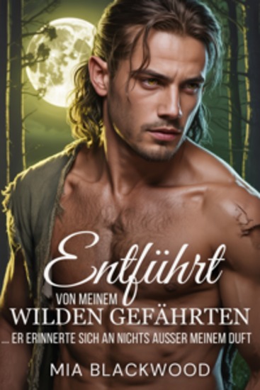 Entführt von meinem wilden Gefährten - Eine übernatürliche Medizin-Romance voller verlorener Erinnerungen und gefährlicher Heilung - cover