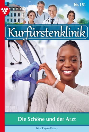 Die schöne und der Arzt - Kurfürstenklinik 151 – Arztroman - cover