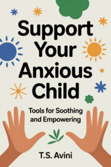 Support Your Anxious Child - Tools for Soothing and Empowering - cover