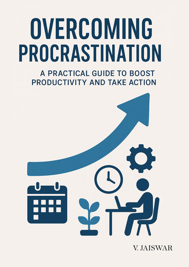 Overcoming Procrastination - A Practical Guide to Boost Productivity and Take Action - cover