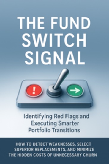 The Fund Switch Signal: Identifying Red Flags and Executing Smarter Portfolio Transitions - cover