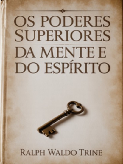 Os Poderes Superiores da Mente e do Espírito (traduzido) - cover