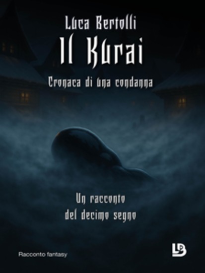 Il Kurai: cronaca di una condanna - Un racconto del decimo segno - cover