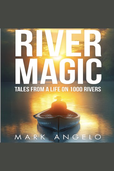 River Magic - Tales from a Life on 1000 Rivers - cover