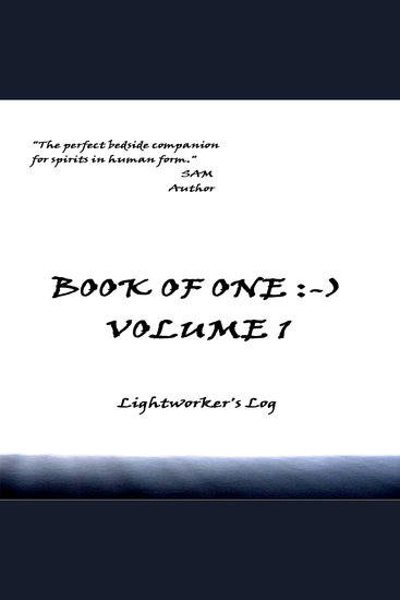 Book of One :-) Volume 1 - Lightworker's Log - cover