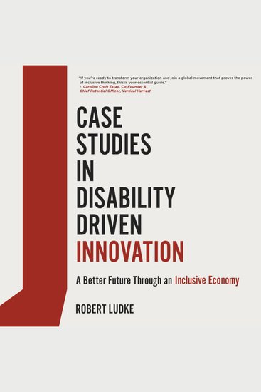 Case Studies in Disability Driven Innovation - A Better Future Through an Inclusive Future - cover