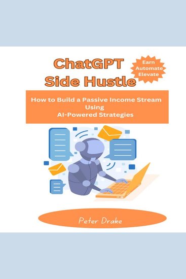 ChatGPT Side Hustle - Earn Automate and Elevate: How to Build a Passive Income Stream Using AI-Powered Strategies - cover