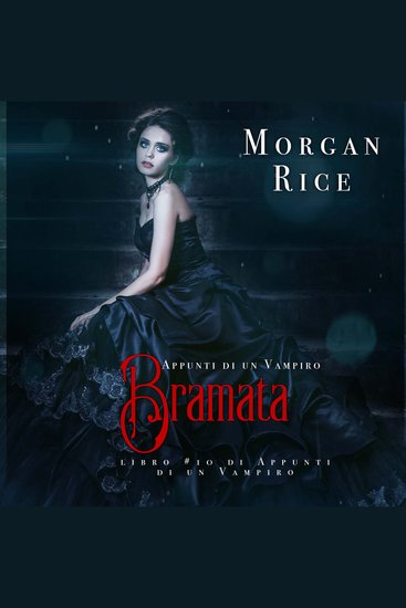 Bramata (libro #10 in Appunti di un Vampiro) - Narrato digitalmente con voce sintetizzata - cover