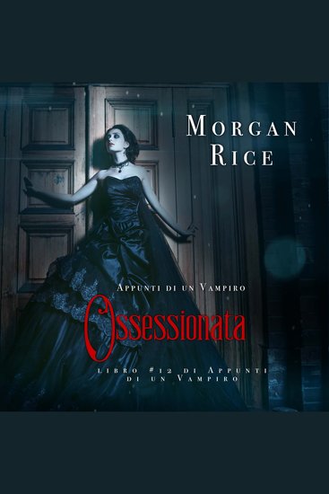 Ossessionata (Libro #12 in Appunti di un Vampiro) - Narrato digitalmente con voce sintetizzata - cover