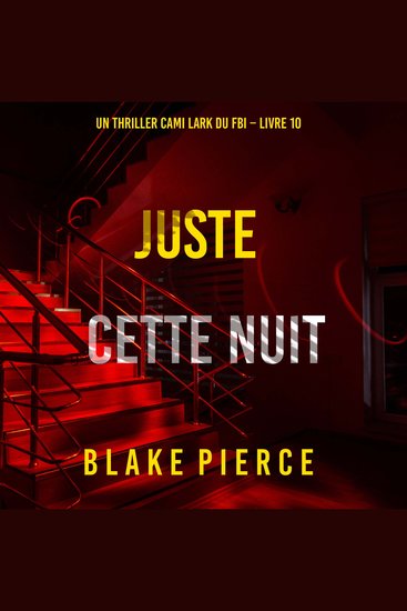 Juste cette nuit (Un thriller Cami Lark du FBI – Livre 10) - Narration par une voix synthétisée - cover