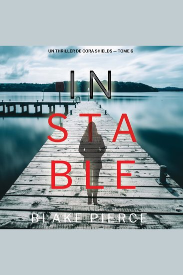 Instable (Un thriller de Cora Shields — tome 6) - Narration par une voix synthétisée - cover