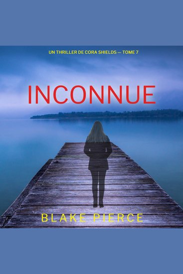 Inconnue (Un thriller de Cora Shields — tome 7) - Narration par une voix synthétisée - cover