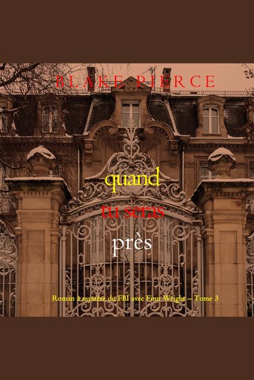 Quand tu seras près (Roman à mystère du FBI avec Finn Wright – Tome 3) - Narration par une voix synthétisée - cover